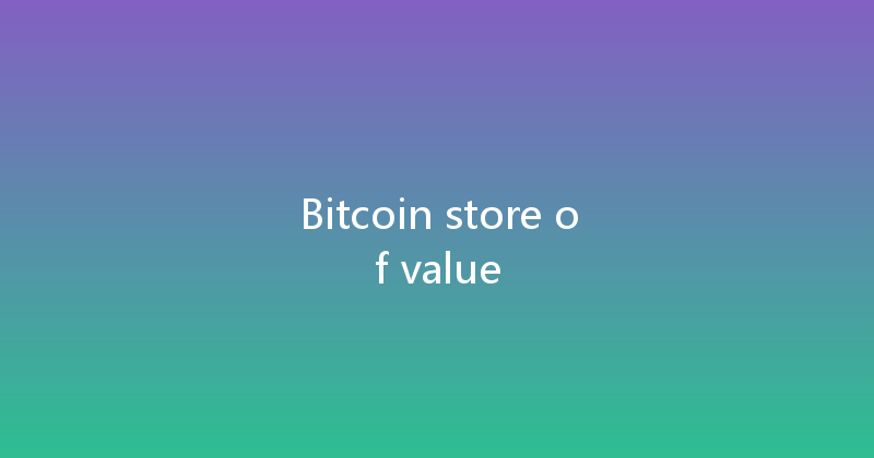 Bitcoin store of value 