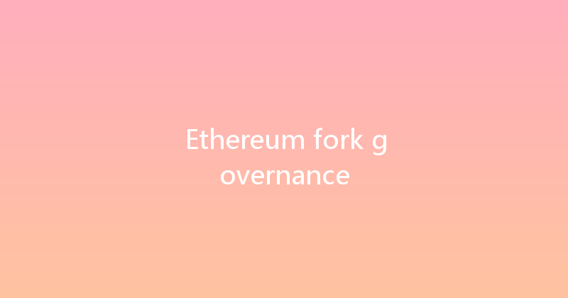 Ethereum fork governance 