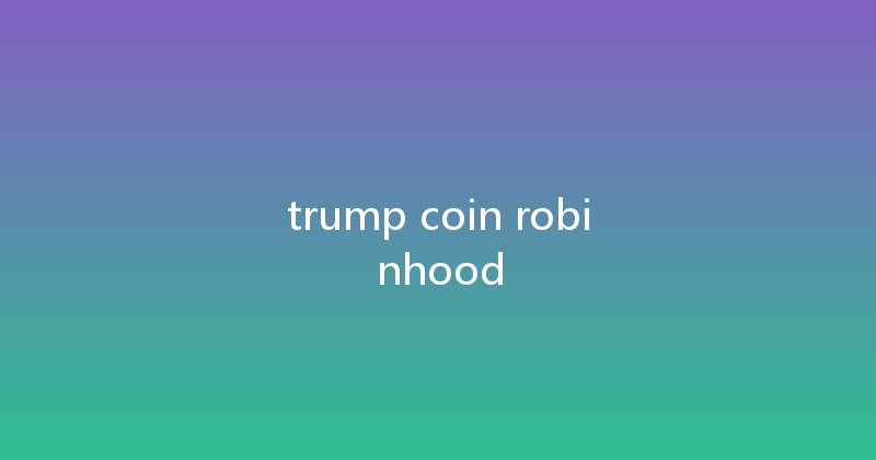 trump coin robinhood 